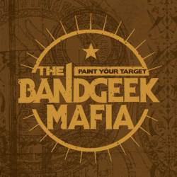 The Bandgeek Mafia : Paint Your Target